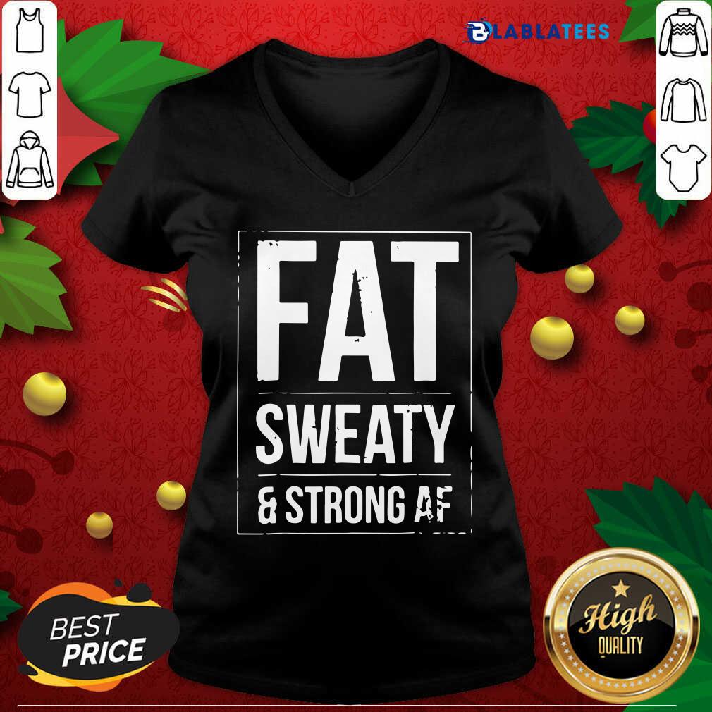 Awesome Fat Sweaty And Strong AF Shirt - Image 3