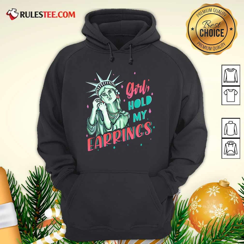 Awesome Feminist NYC Statue of Liberty Girl Hold My Earrings Anti Trump Shirt - Image 2