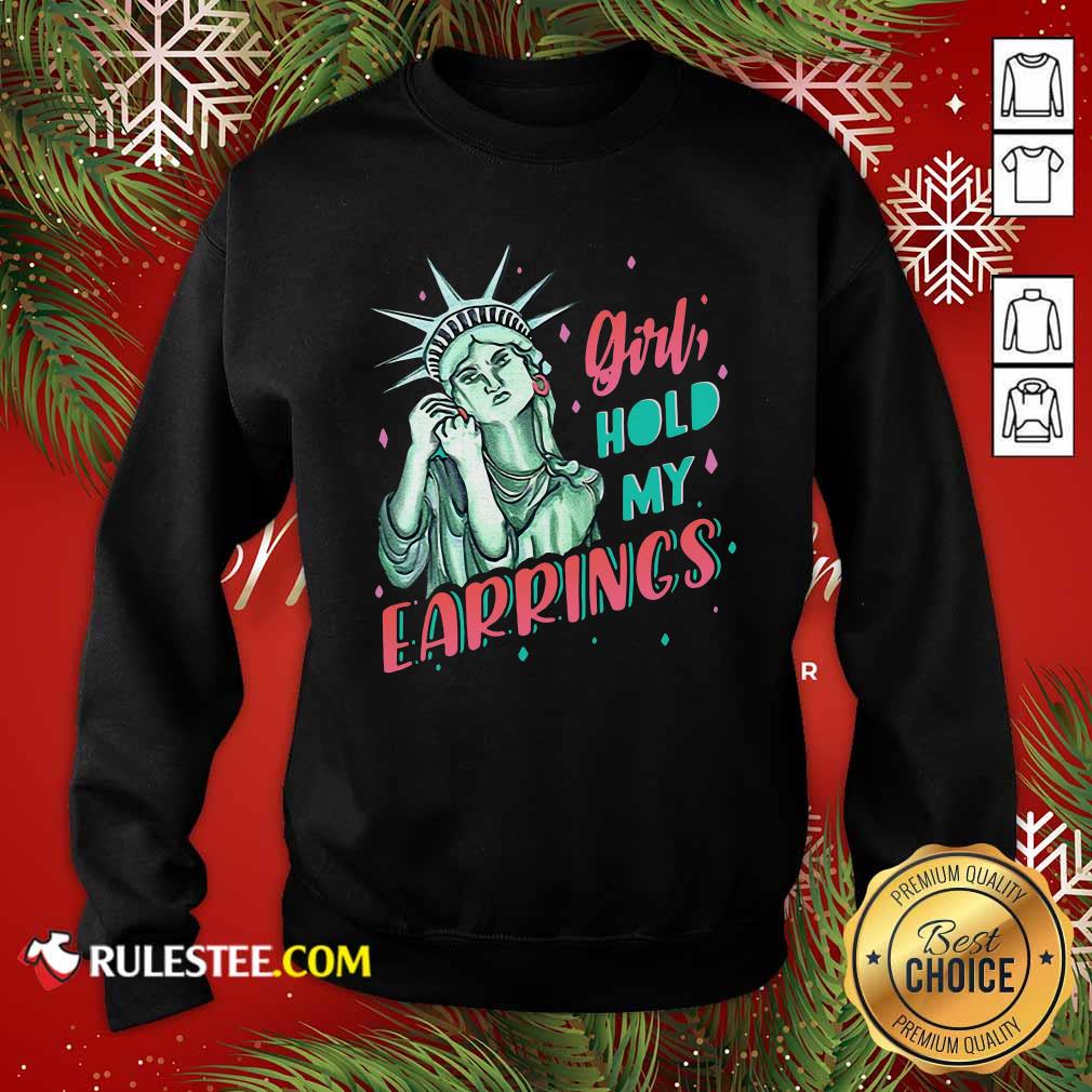 Awesome Feminist NYC Statue of Liberty Girl Hold My Earrings Anti Trump Shirt - Image 5