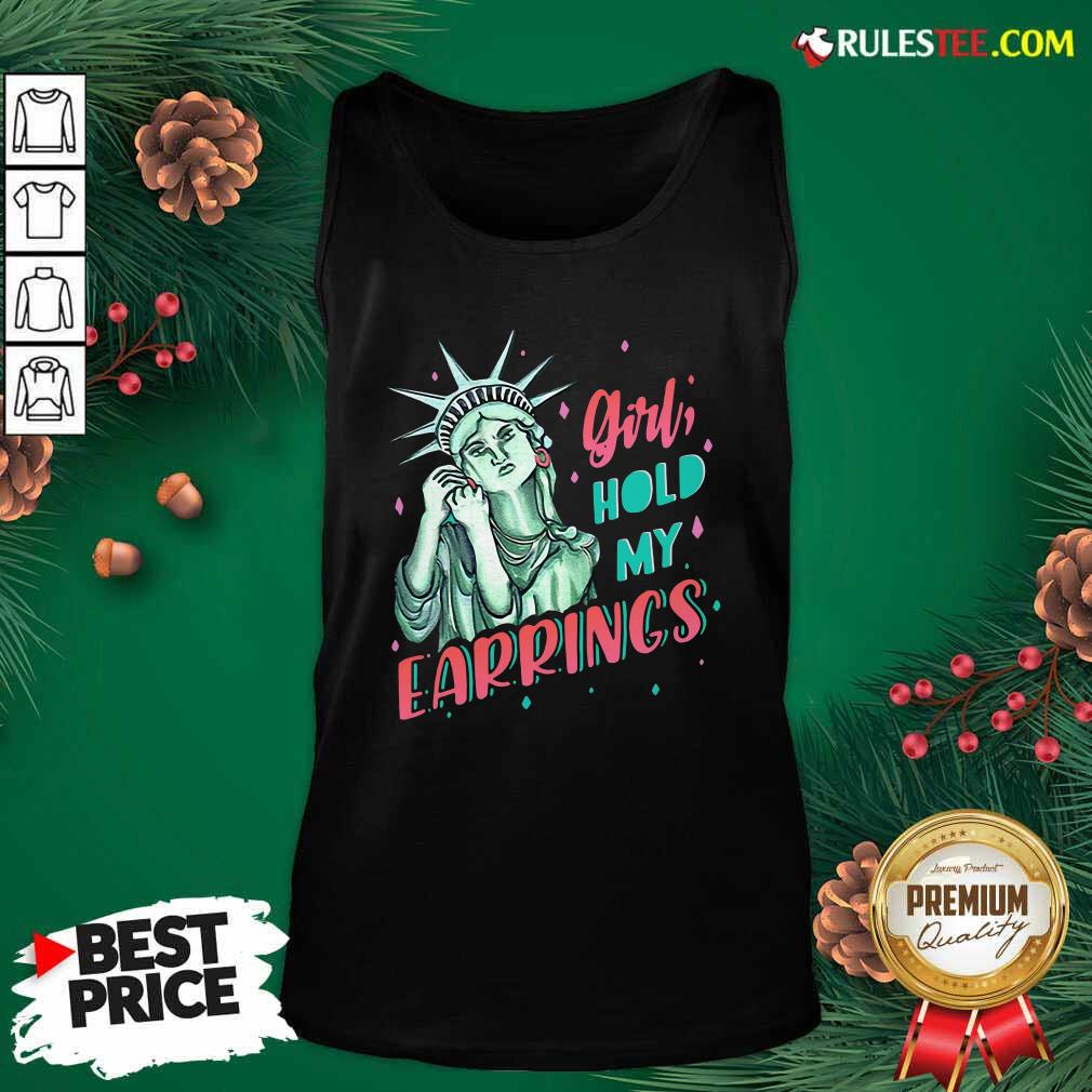 Awesome Feminist NYC Statue of Liberty Girl Hold My Earrings Anti Trump Shirt - Image 4