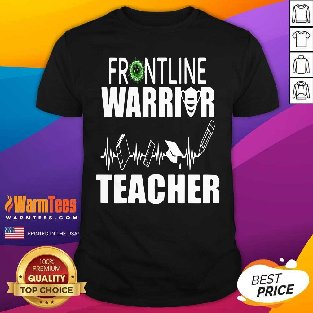 Awesome Frontline Warrior Teacher Good Gift For Teachers Shirt