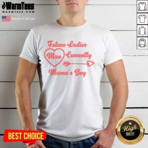 Awesome Future Ladies Man Currently Mama'S Boy Shirt
