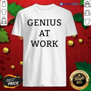 Awesome Genius At Work Shirt
