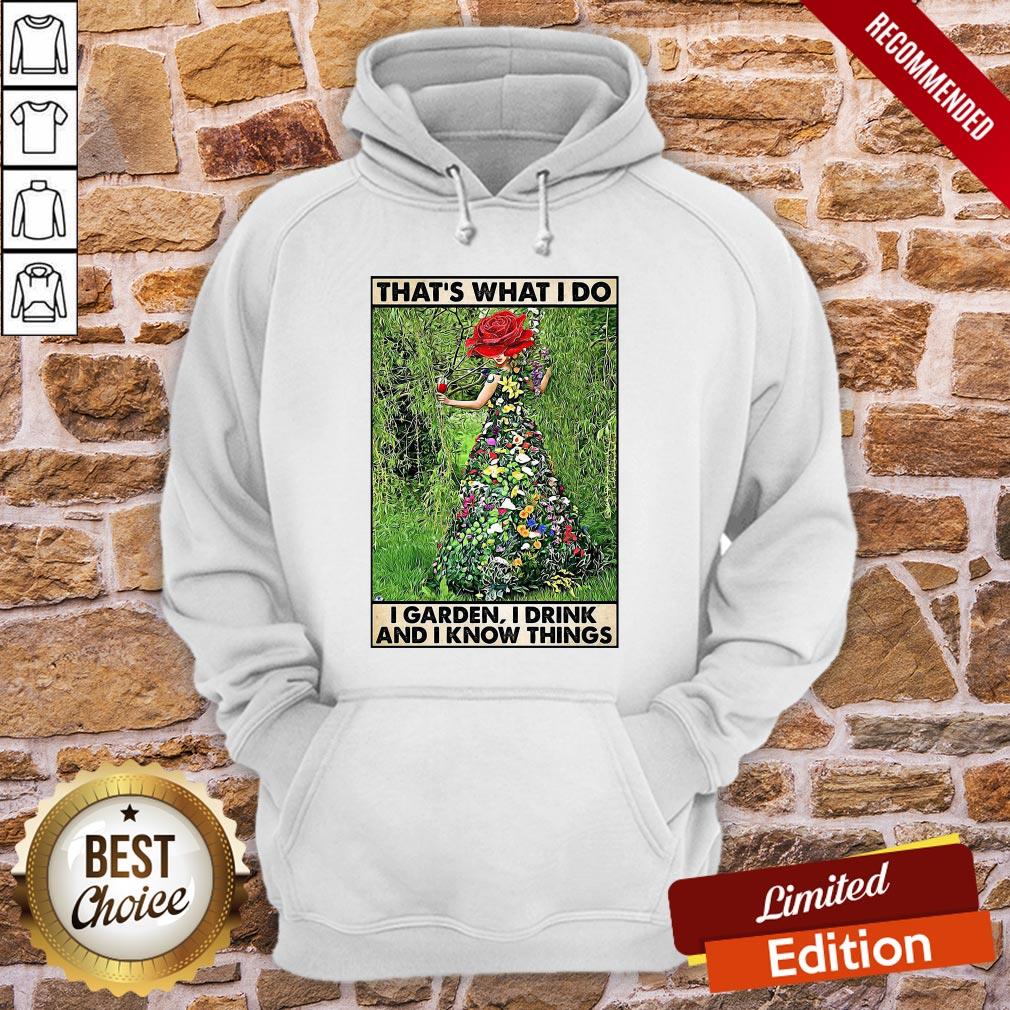 Awesome Girl Gardening That’s What I Do I Garden I Drink And I Know Things Poster Shirt - Image 5