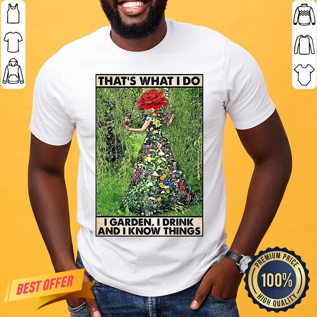 Awesome Girl Gardening That’s What I Do I Garden I Drink And I Know Things Poster Shirt