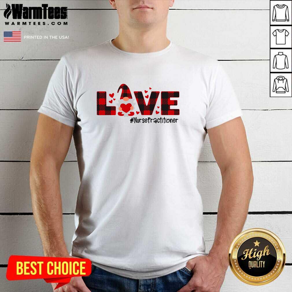 Awesome Gnome Love Valentine #Nurse Practitioner Shirt