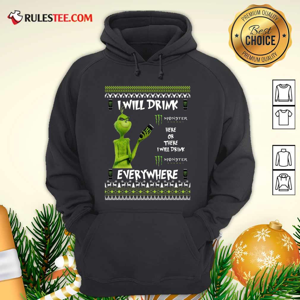 Awesome Grinch I Will Drink Monster Here Or There I Will Drink Everywhere 2020 Shirt - Image 3