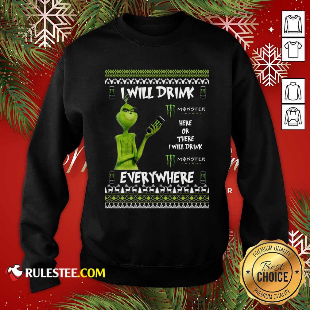 Awesome Grinch I Will Drink Monster Here Or There I Will Drink Everywhere 2020 Shirt - Image 2