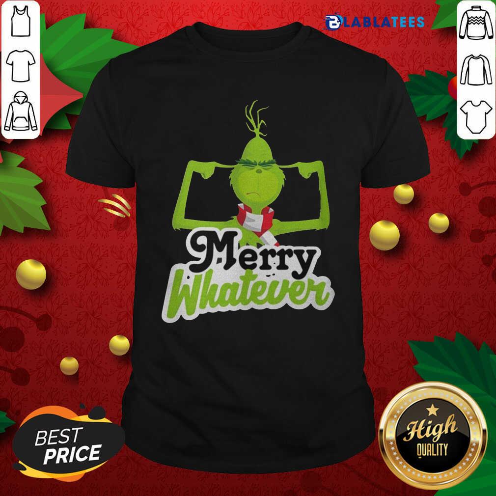Awesome Grinch Merry Whatever Shirt