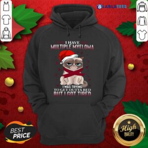 Alternative view of Awesome Grumpy Cat I Have Multiple Myeloma I Was Trying To Get Outta Bed But I Got Tired Shirt