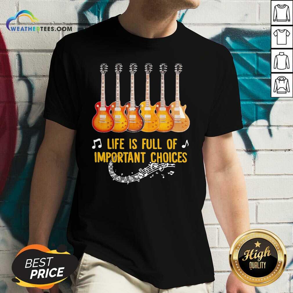 Awesome Guitar Life Is Full Of Important Choices Shirt - Image 3