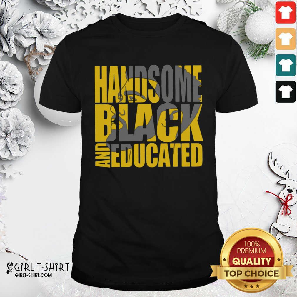 Awesome Handsome Black And Educated Shirt