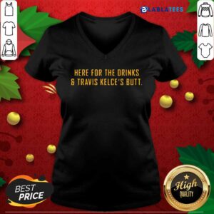Alternative view of Awesome Here For The Drinks and Travis Kelce’s Butt Shirt