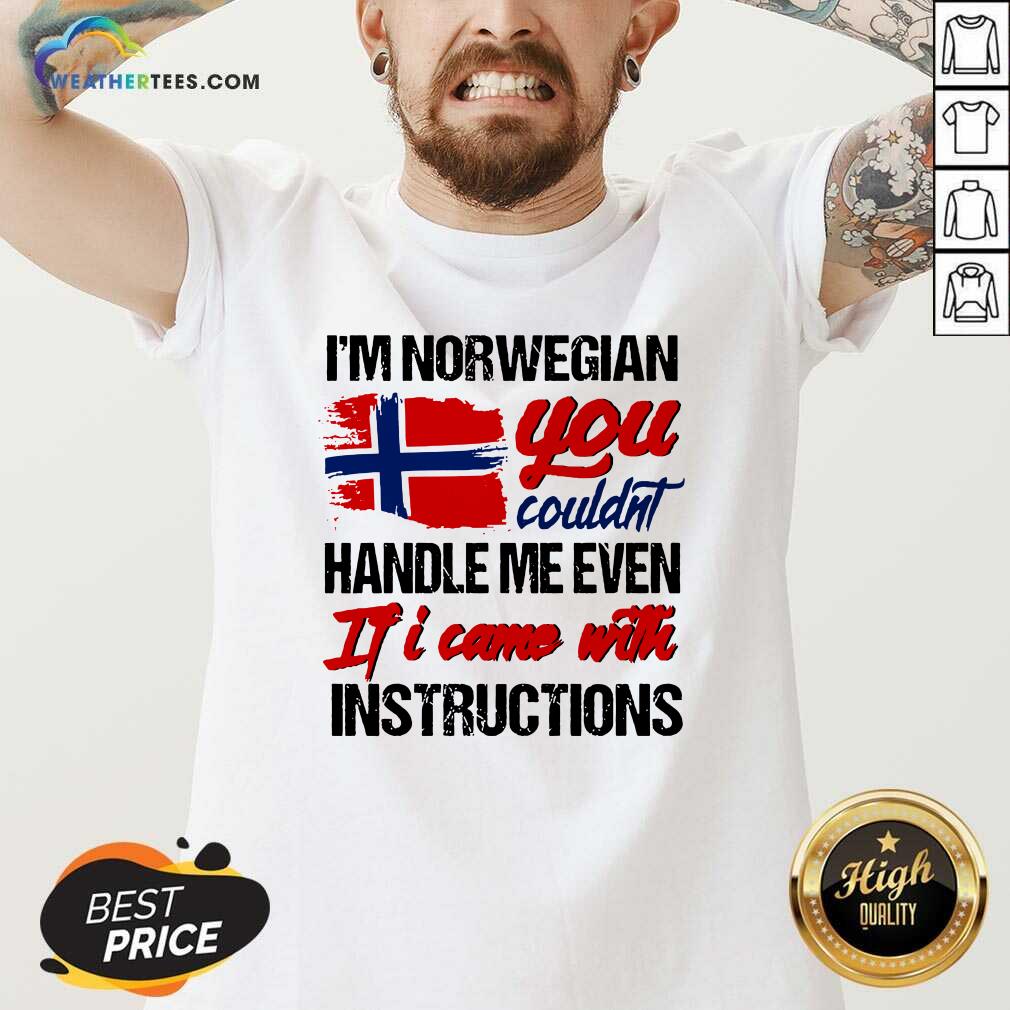 Awesome I Am Norwegian You Could Handle Me Even If I Came With Instruction N Flag Nauy Shirt - Image 2