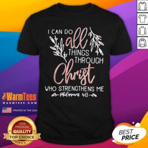 Awesome I Can Do All Things Through Christ Who Strengthens Me Shirt