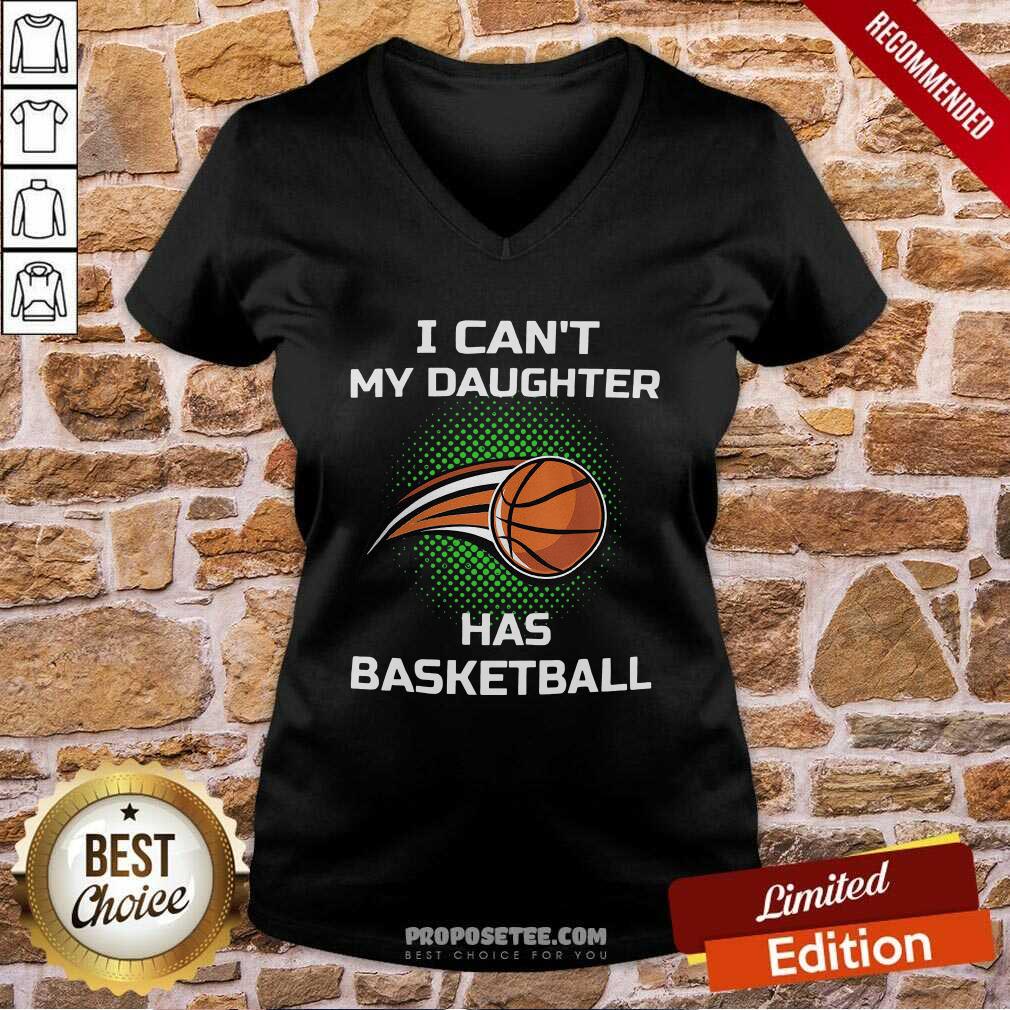 Awesome I Can’t My Daughter Has Basketball Shirt - Image 3