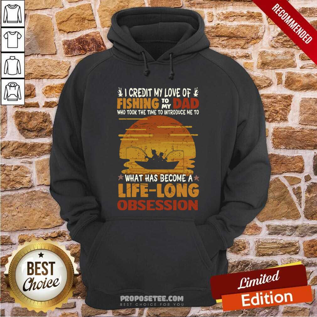 Awesome I Credit My Love Of Fishing To My Dad Life Long Obsession Shirt - Image 2