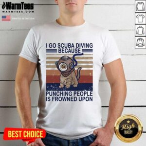 Awesome I Go Scuba Diving Because Punching People Is Frowned Upon Cat Vintage Shirt