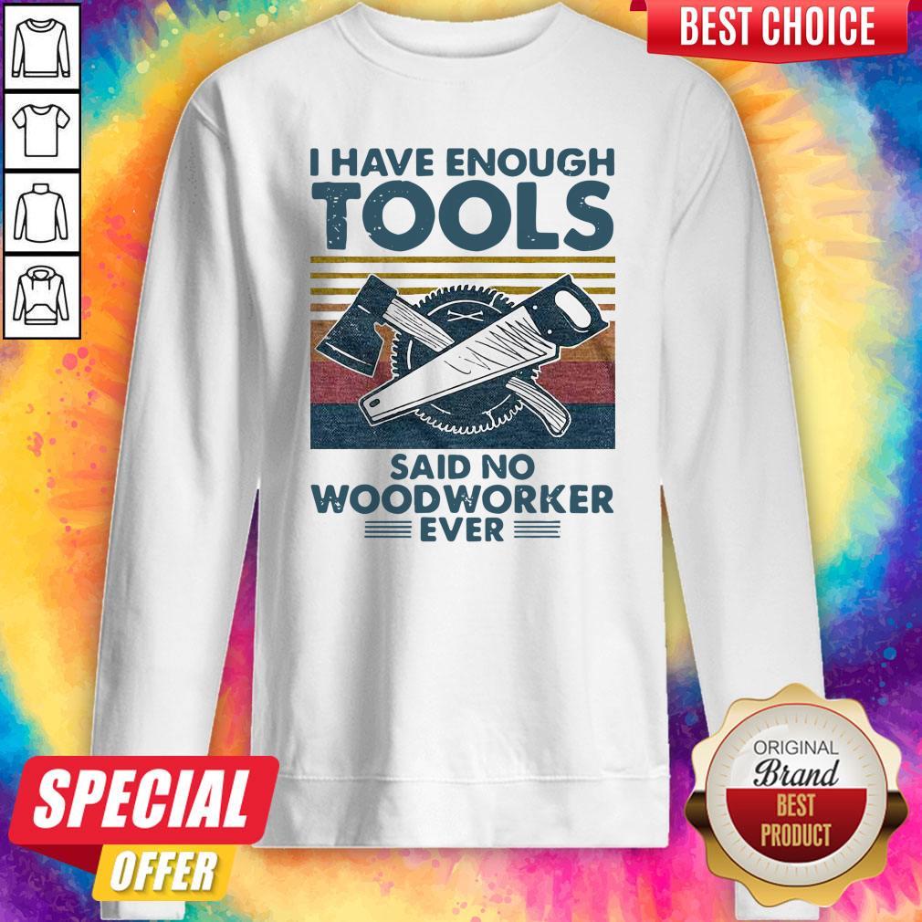 Awesome I Have Enough Tools Said No Woodworker Ever Vintage Shirt - Image 5