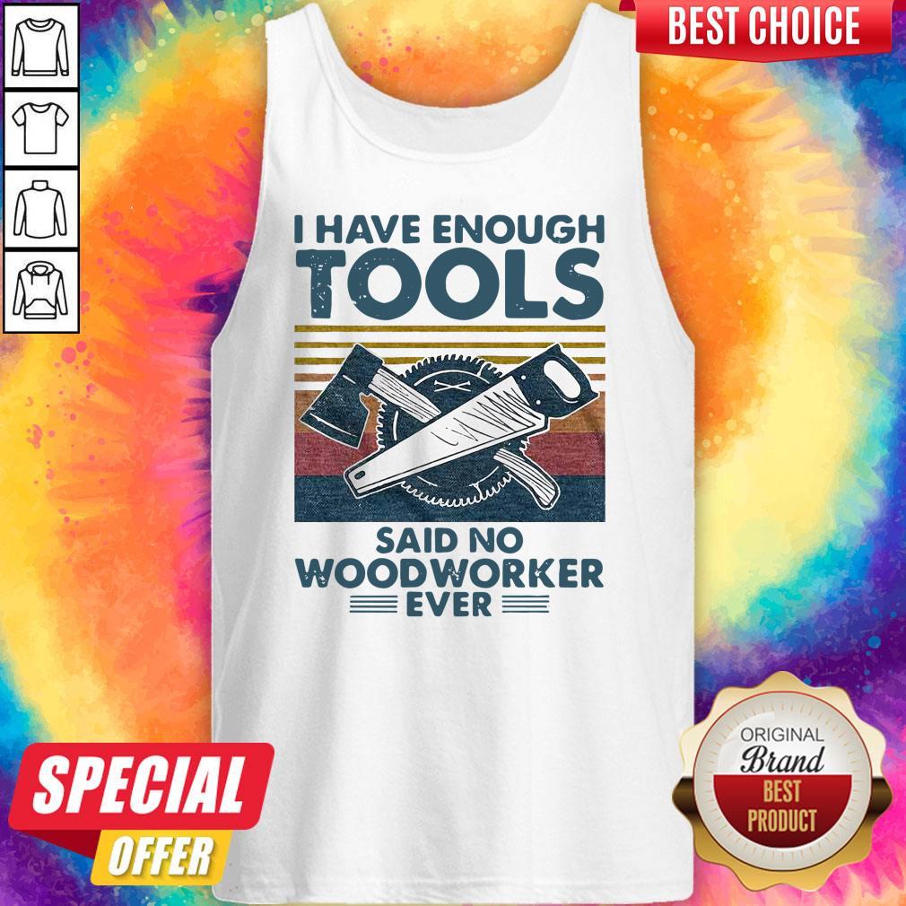 Awesome I Have Enough Tools Said No Woodworker Ever Vintage Shirt - Image 4