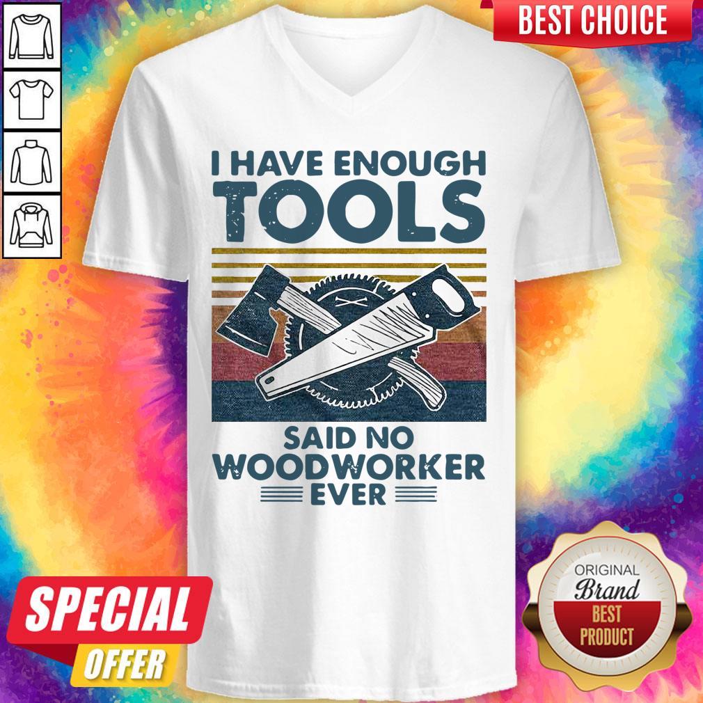 Awesome I Have Enough Tools Said No Woodworker Ever Vintage Shirt - Image 3