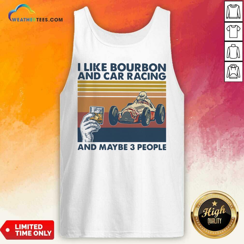 Awesome I Like Bourbon And Car Racing And Maybe 3 People Vintage Retro Shirt - Image 4