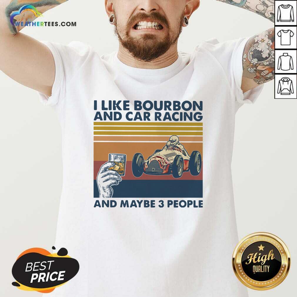 Awesome I Like Bourbon And Car Racing And Maybe 3 People Vintage Retro Shirt - Image 3