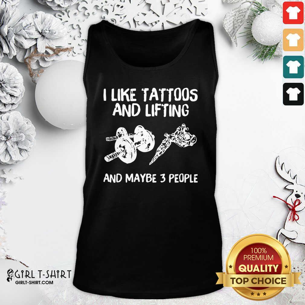 Awesome I Like Tattoos And Lifting And Maybe 3 People Shirt - Image 3