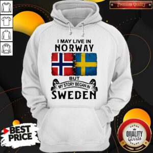 Alternative view of Awesome I May Live In Norway But My Story Began In Sweden Shirt