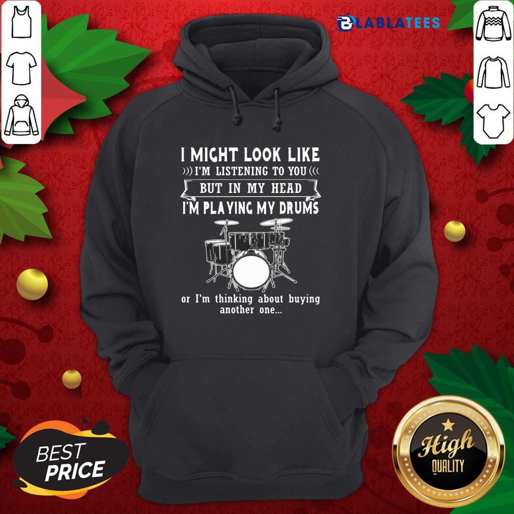 Awesome I Might Look Like Listening To You But In My Head I’m Playing Drums Shirt - Image 2