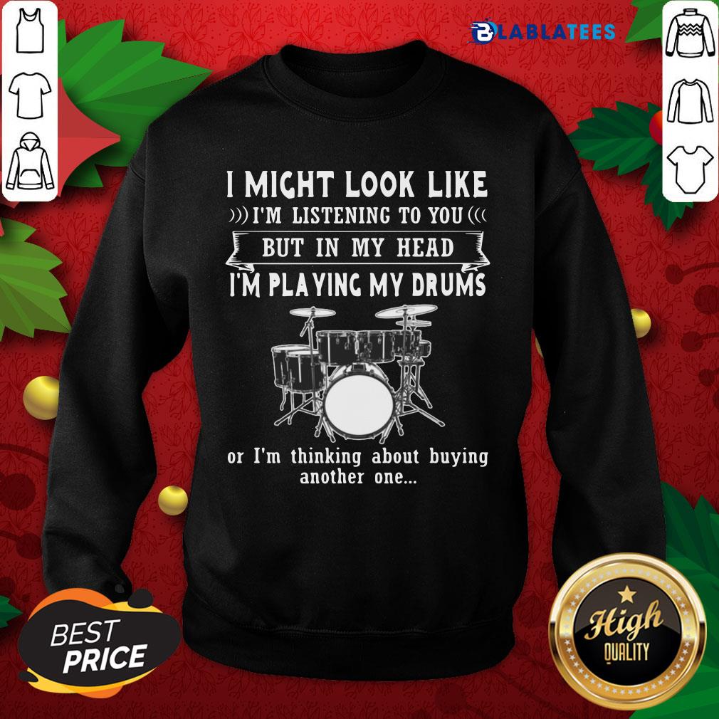 Awesome I Might Look Like Listening To You But In My Head I’m Playing Drums Shirt - Image 5