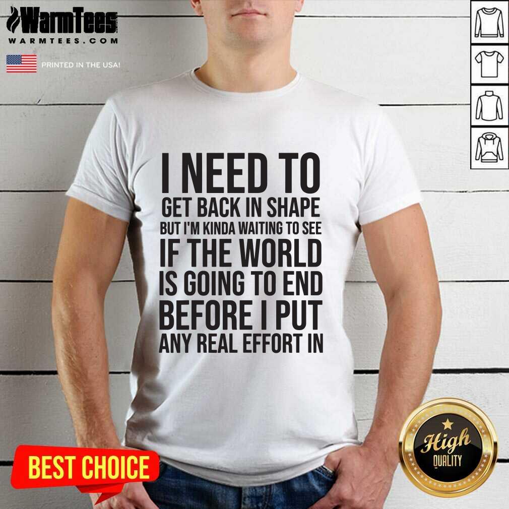 Awesome I Need To Get Back In Shape But Kinda Waiting To See If The World Is Going To End New Years Party Shirt