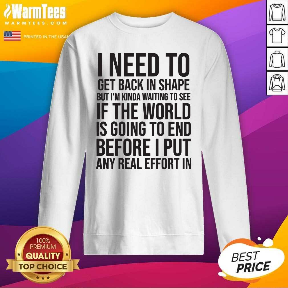 Awesome I Need To Get Back In Shape But Kinda Waiting To See If The World Is Going To End New Years Party Shirt - Image 5