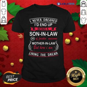 Awesome I Never Dreamed I’d End Up Being A Son In Law Gift Shirt