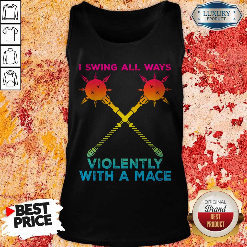 Awesome I Swing All Ways Violently With A Mace LGBT Shirt - Image 5