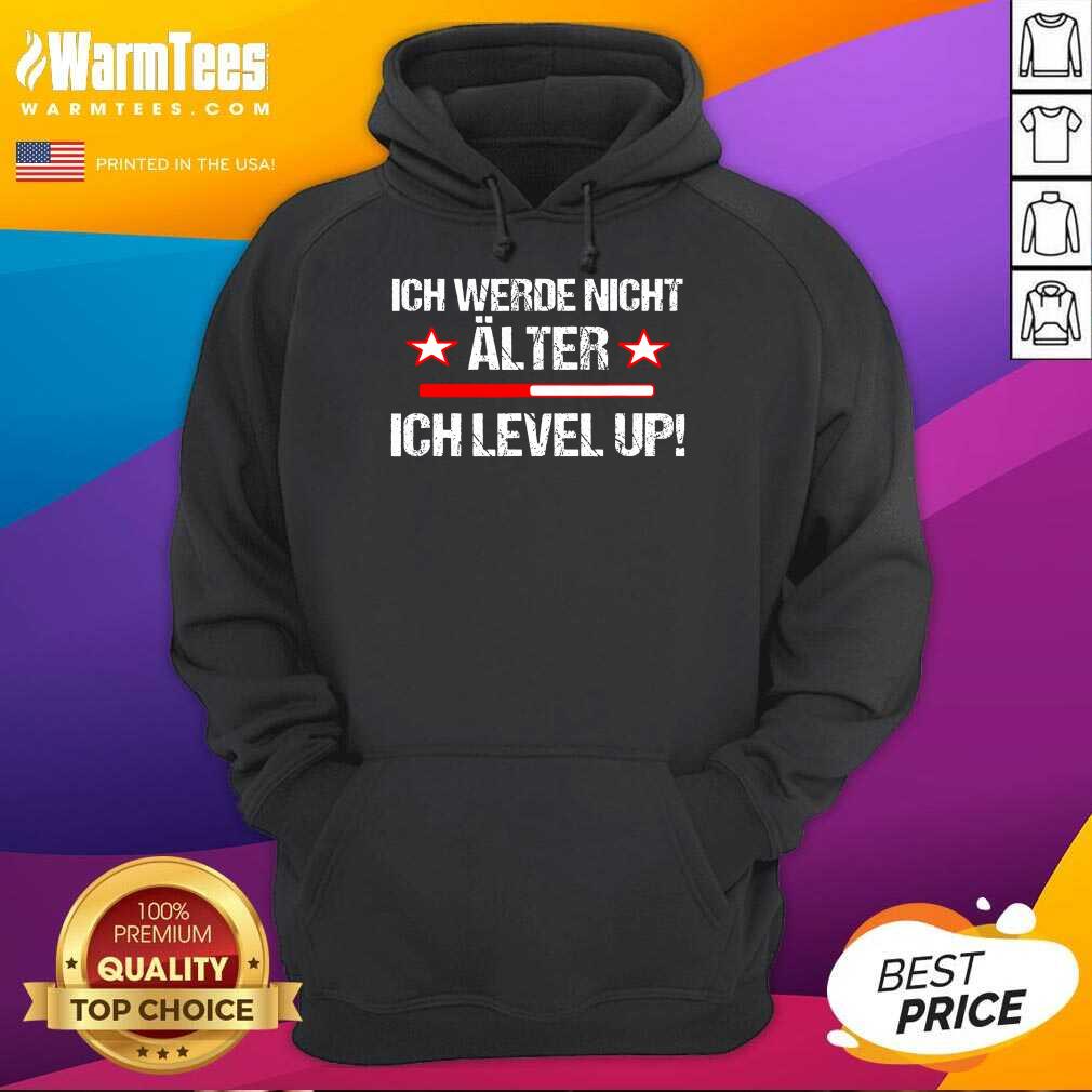Awesome Ich Werde Nicht Älter Ich Level Up Shirt - Image 4