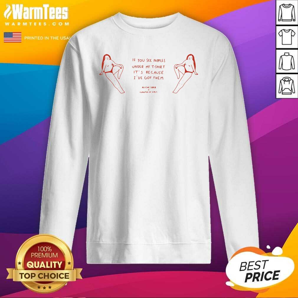 Awesome If You See Nipples Under My T-shirt It's Because I've Got Them Shirt - Image 3