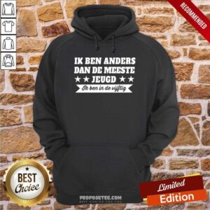 Alternative view of Awesome Ik Ben Anders Dan De Meeste Jeugd Ik Ben In De Vijftig Shirt