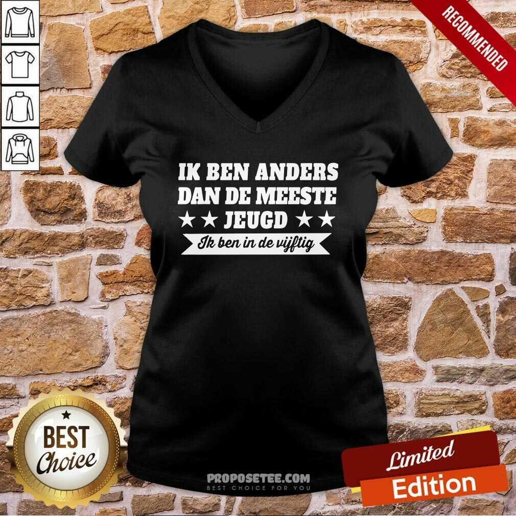 Awesome Ik Ben Anders Dan De Meeste Jeugd Ik Ben In De Vijftig Shirt - Image 3
