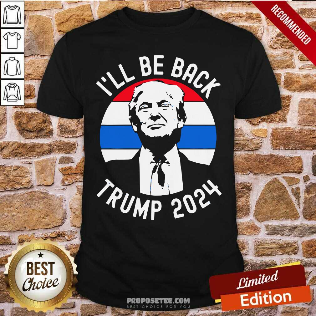 Awesome I’ll Be Back Trump 2024 Vintage Shirt