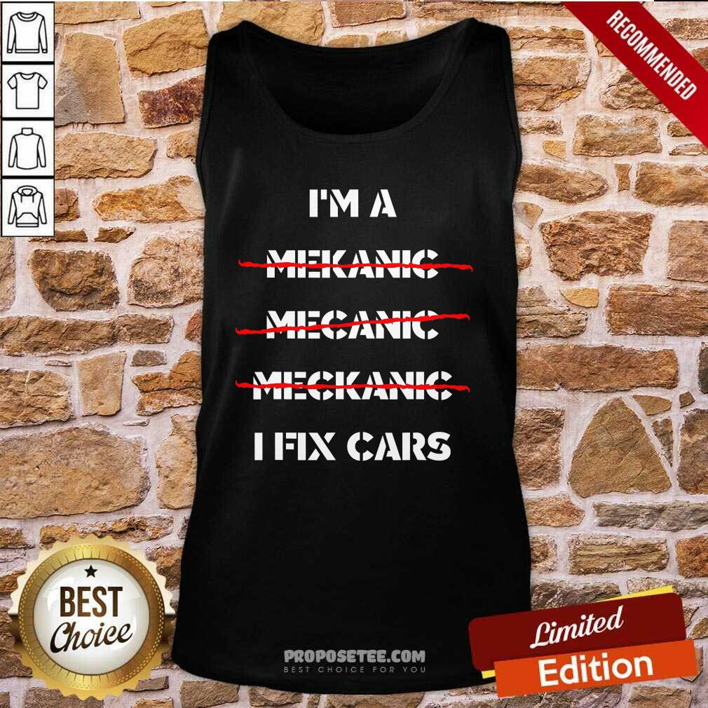 Awesome I’m A Mechanic I fix Car Mechanic & Repairman Shirt - Image 3