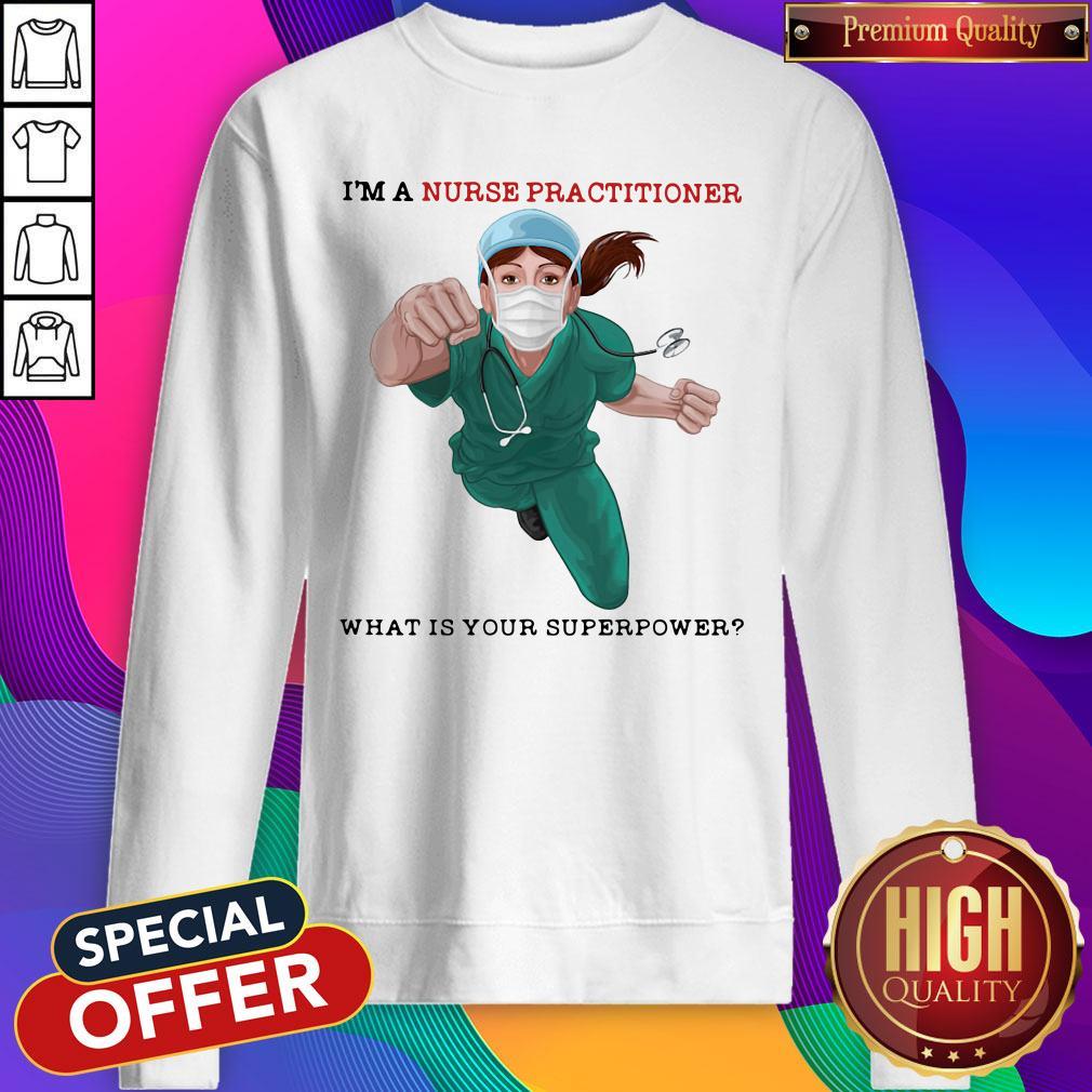 Awesome I'm A Nurse Practitioner What Is Your Superpower Shirt - Image 5