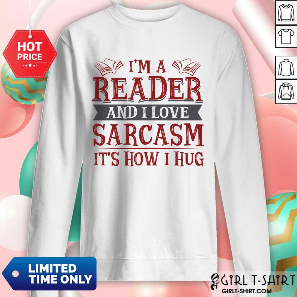 Awesome Im A Reader And I Love Sarcasm Its How I Hug Shirt - Image 4