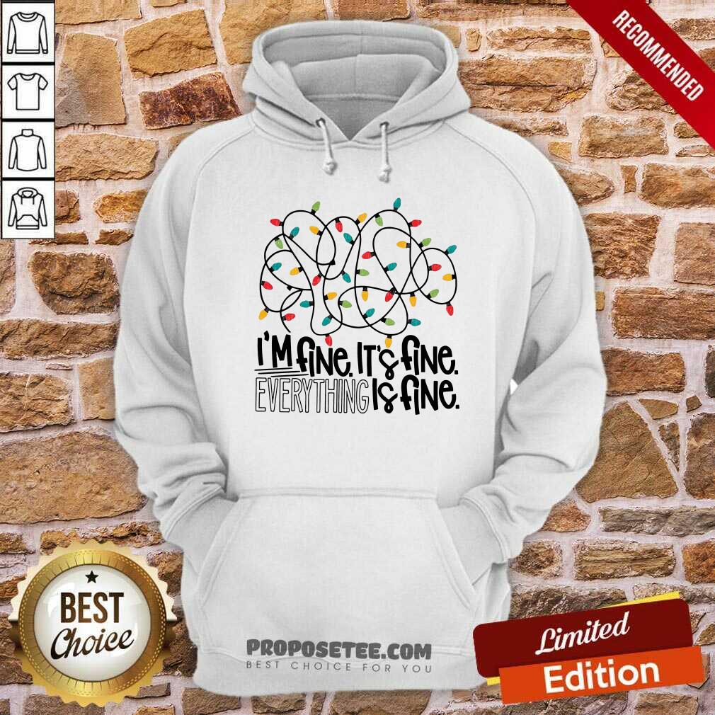 Awesome I'm Fine Its Fine Everything Is Fine Light Shirt - Image 2