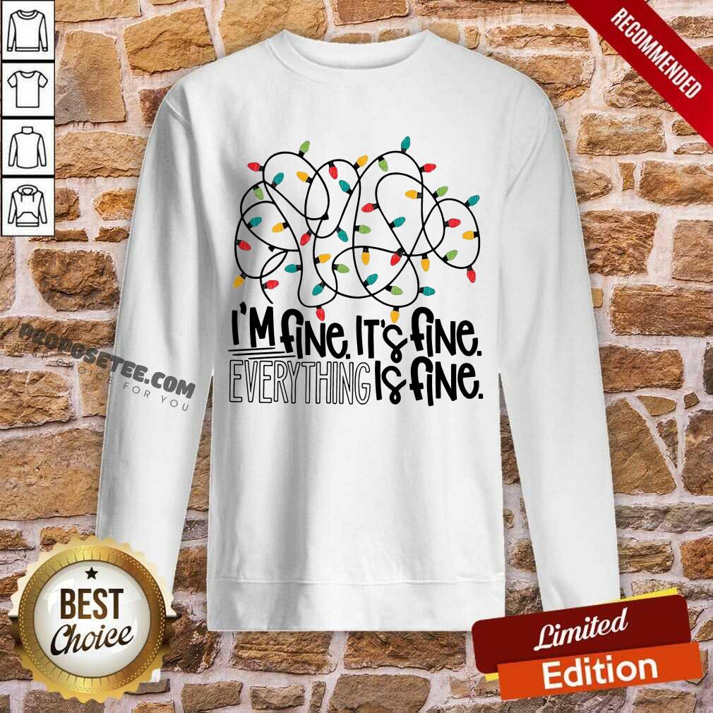 Awesome I'm Fine Its Fine Everything Is Fine Light Shirt - Image 5