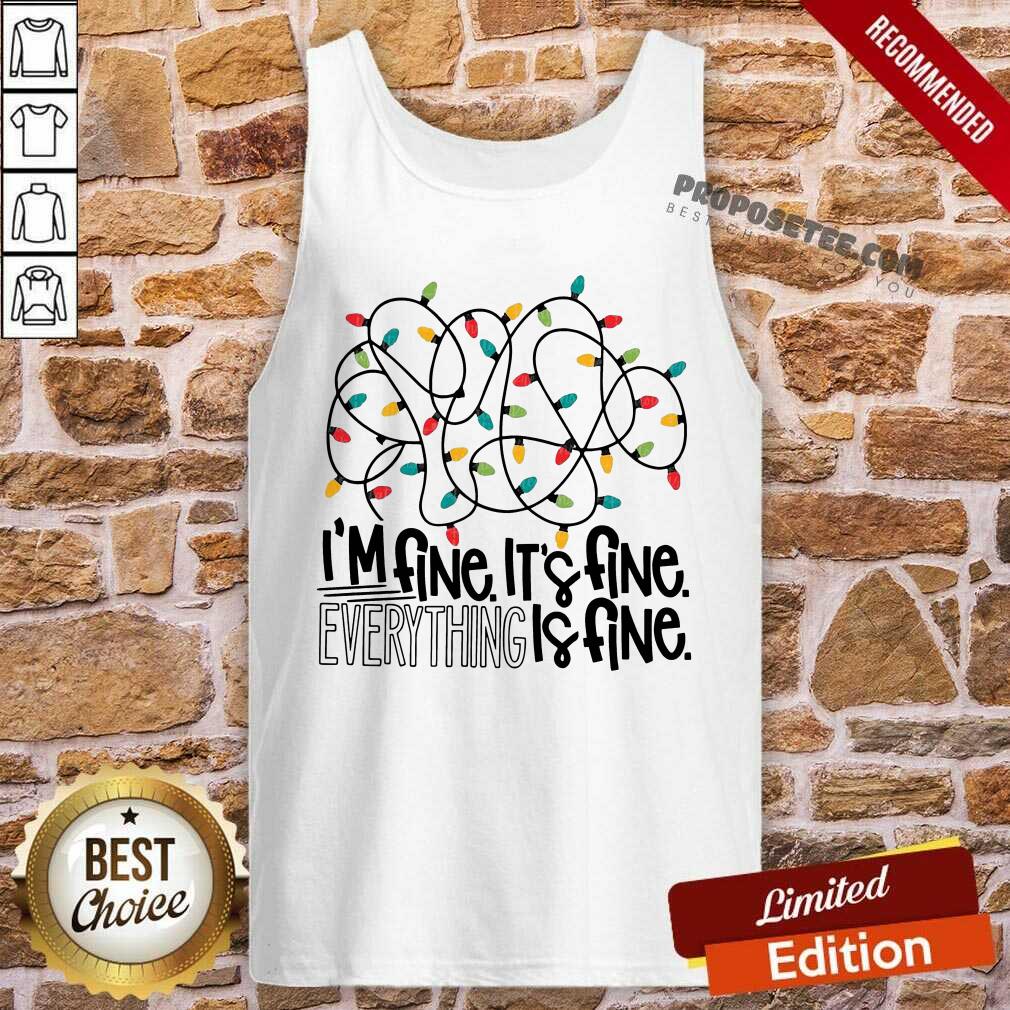 Awesome I'm Fine Its Fine Everything Is Fine Light Shirt - Image 4