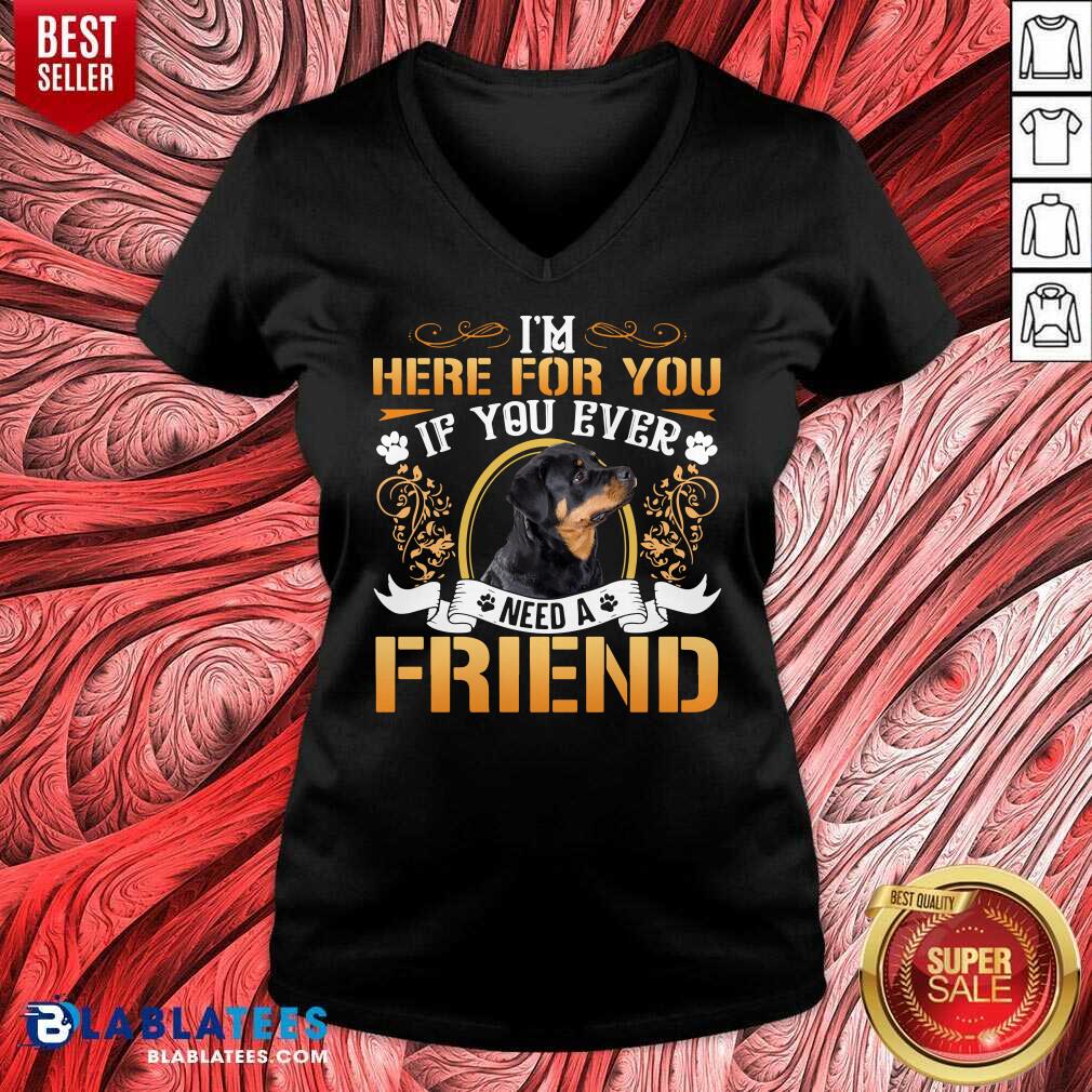 Awesome I'm Here For You If You Ever Need A Friend Rottweiler Dog T-shirt - Image 3