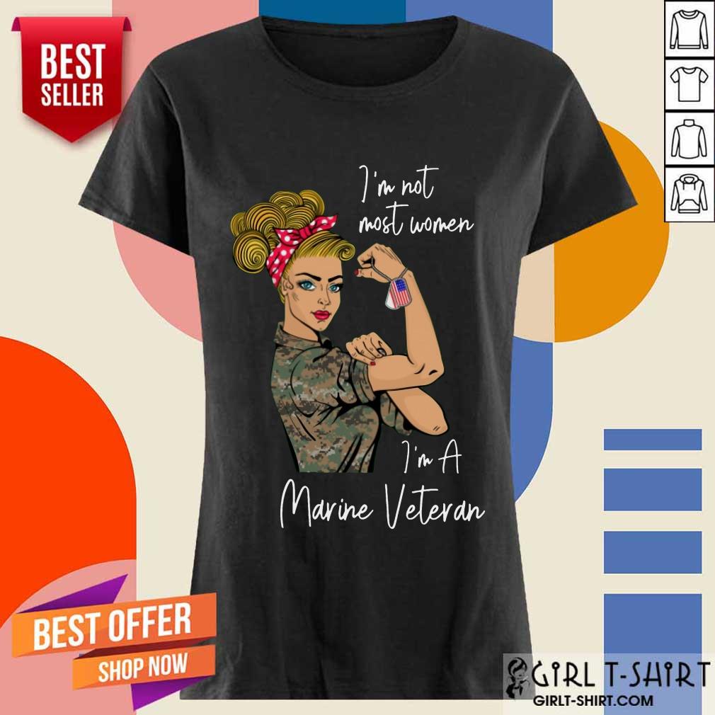 Awesome Im Not Most Women Im A Marine Veteran Shirt - Image 2