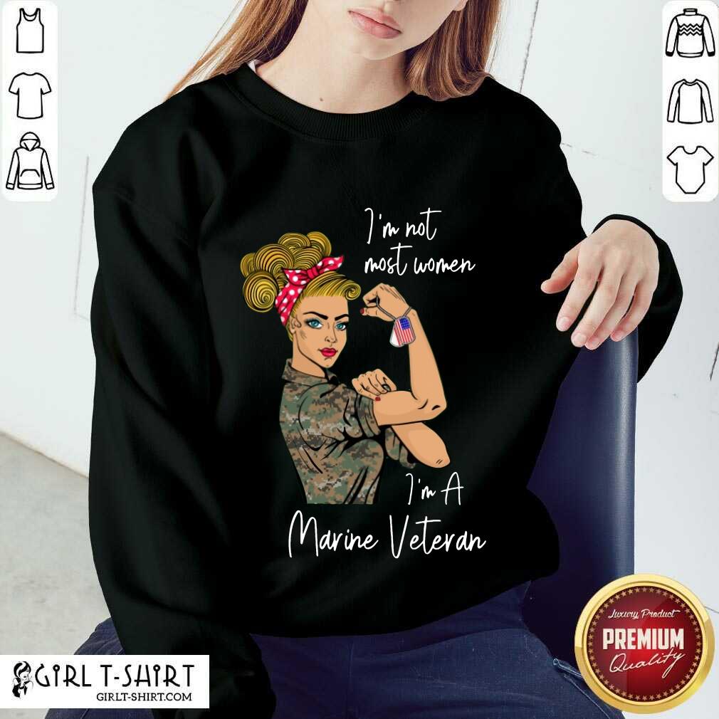 Awesome Im Not Most Women Im A Marine Veteran Shirt - Image 4