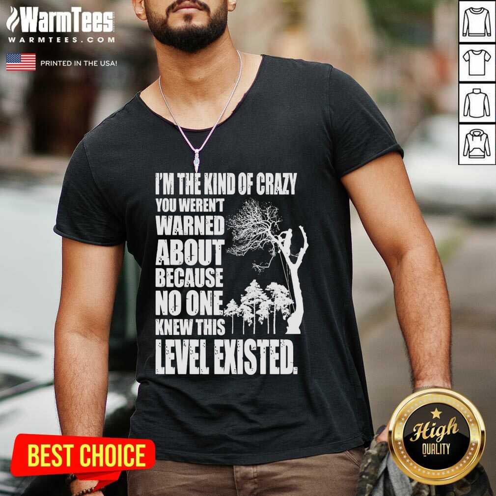 Awesome I’m The Kind Of Crazy You Weren’t Warned About Because No One Shirt - Image 5